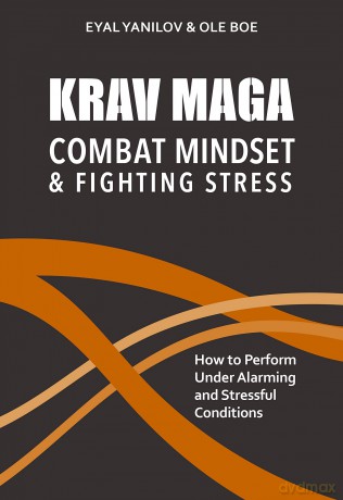 Krav Maga Combat Mindset Fighting Stress - Master Eyal Yanilov [KSIĄŻKA]