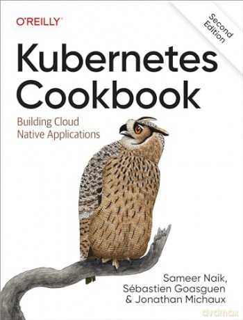 Kubernetes Cookbook 2 Edition - Sameer Et Al Naik [KSIĄŻKA]