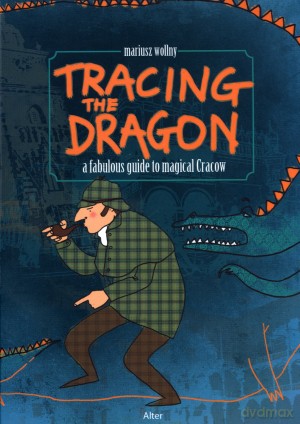 Tracing The Dragon. A faboulus guide to magical Cracow - Mariusz Wollny [KSIĄŻKA]