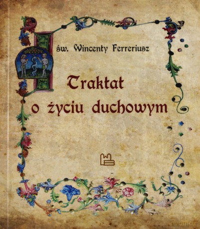 Traktat o życiu duchowym - św. Wincenty Ferreriusz [KSIĄŻKA]
