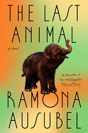 Last Animal - Ramona Ausubel [KSIĄŻKA]