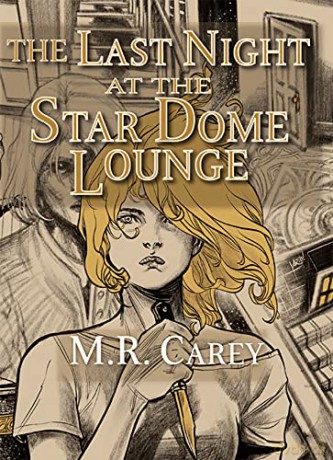 Last Night At The Star Dome Lounge - M.R. Carey [KSIĄŻKA]