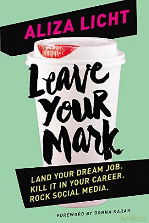 Leave Your Mark - Aliza Licht [KSIĄŻKA]