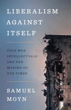 Liberalism Against Itself - Samuel Moyn [KSIĄŻKA]