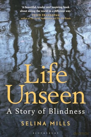 Life Unseen A Story Of Blindness - Selina Mills [KSIĄŻKA]