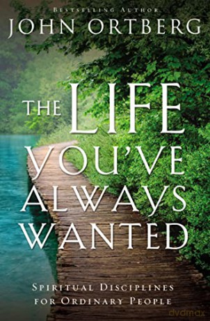 Life Youve Always Wanted - John Ortberg [KSIĄŻKA]