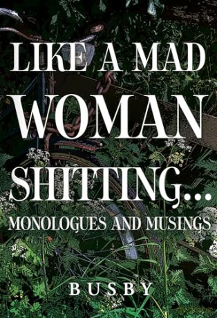 Like A Mad Woman Shitting - Paul Busby [KSIĄŻKA]