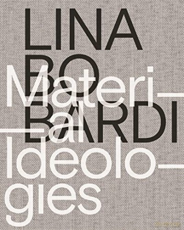 Lina Bo Bardi - Material Ideologies - Monica Ponc De Leon [KSIĄŻKA]