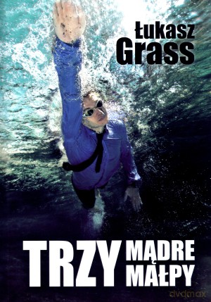 Trzy mądre małpy - Łukasz Grass [KSIĄŻKA]