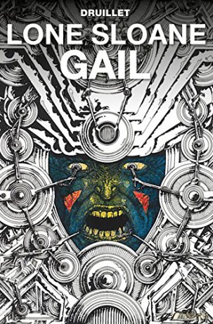 Lone Sloane Gail - Philippe Druillet [KSIĄŻKA]
