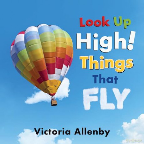 Look Up High Things That Fly [KSIĄŻKA]