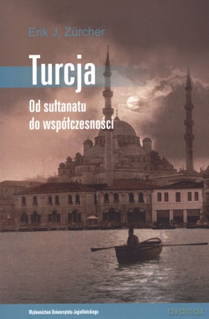 Turcja. Od sułtanatu do współczesności - Erik J. Zurcher [KSIĄŻKA]