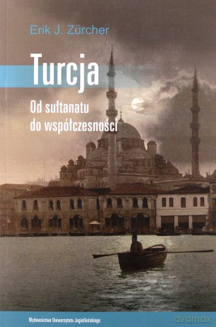 Turcja. Od sułtanatu do współczesności - Erik J. Zurcher [KSIĄŻKA]