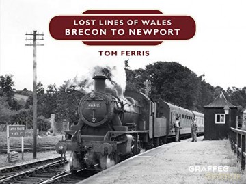Lost Lines Of Wales Brecon To Newport - Tom Ferris [KSIĄŻKA]