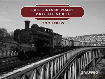 Lost Lines Of Wales Vale Of Neath - Tom Ferris [KSIĄŻKA]