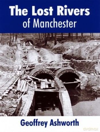 Lost Rivers Of Manchester - Geoffrey Ashworth [KSIĄŻKA]