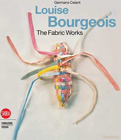 Louise Bourgeois The Fabric Works - Cellant Germano [KSIĄŻKA]