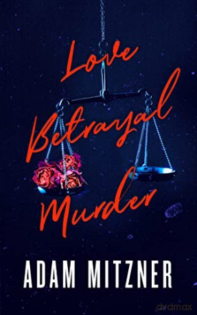 Love Betrayal Murder - Adam Mitzner [KSIĄŻKA]