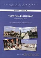 Turystyka kulturowa. Spojrzenie geograficzne. Tom 1 [KSIĄŻKA]