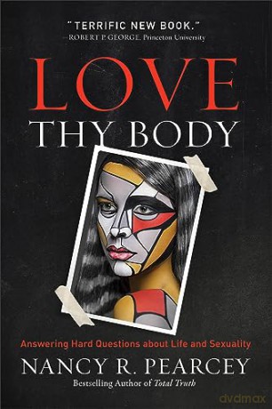 Love Thy Body - Pearcey Nancy R [KSIĄŻKA]