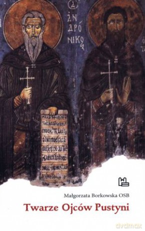 Twarze Ojców Pustyni - Małgorzata Borkowska OSB [KSIĄŻKA]