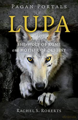 Lupa She-Wolf Of Rome And Mother Of Dest - Rachel Roberts [KSIĄŻKA]