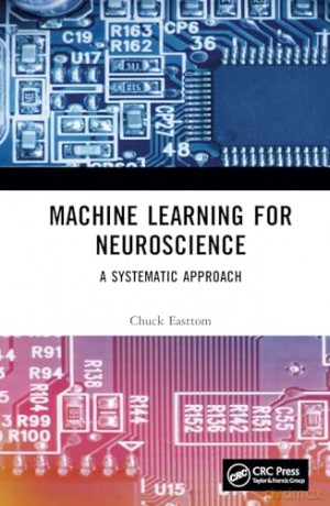 Machine Learning For Neuroscience - Chuck Easttom [KSIĄŻKA]