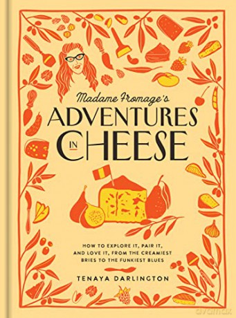 Madame Fromages Adventures In Cheese - Tenaya Darlington [KSIĄŻKA]
