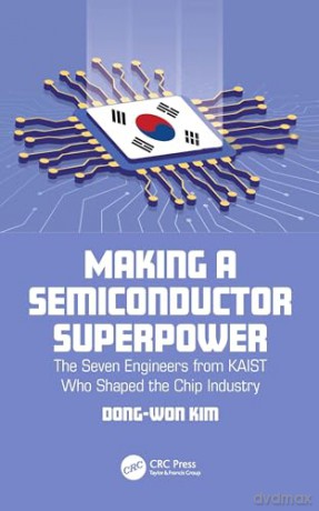 Making A Semiconductor Superpower: The S - Dong-Won Kim [KSIĄŻKA]