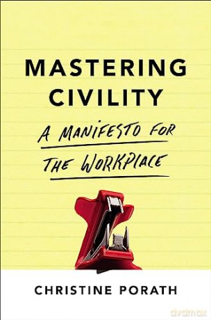 Mastering Civility - Christine Porath [KSIĄŻKA]