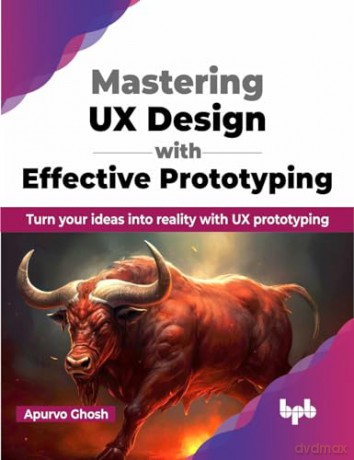 Mastering Ux Design With Effective Proto - Apurvo Ghosh [KSIĄŻKA]