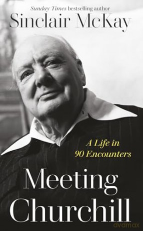 Meeting Churchill - Sinclair Mckay [KSIĄŻKA]