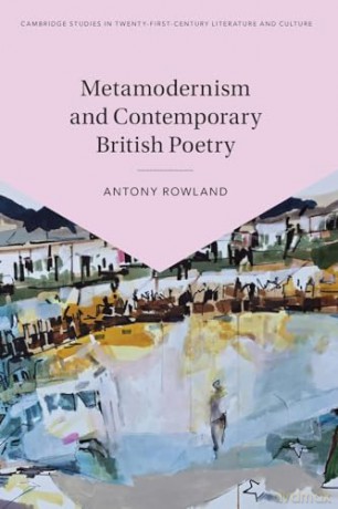 Metamodernism And Contemporary British - Rowland Antony [KSIĄŻKA]