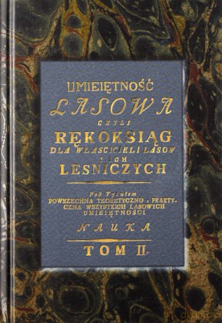 Umiejętność lasowa czyli Rękoksiąg dla właścicieli lasów i ich leśniczych. Tom II - Edward Marszałek (red.) [KSIĄŻKA]