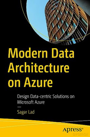 Modern Data Architecture On Azure - Sagar Lad [KSIĄŻKA]