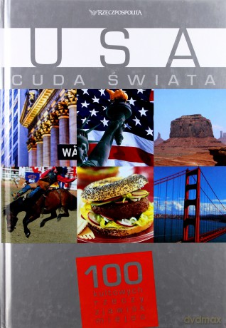 USA. Cuda świata. 100 kultowych rzeczy, zjawisk, miejsc [KSIĄŻKA]