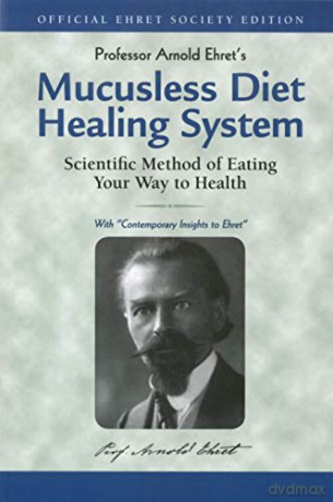 Mucusless Diet Healing System - Professor Ar Ehret [KSIĄŻKA]