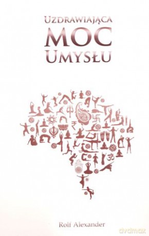 Uzdrawiająca moc umysłu [KSIĄŻKA]