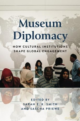 Museum Diplomacy - Sarah E.K. Smith [KSIĄŻKA]