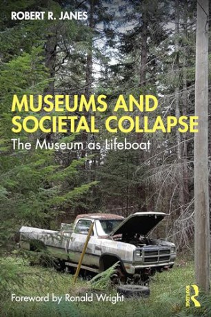 Museums And Societal Collapse: The Museu - Robert R. Janes [KSIĄŻKA]