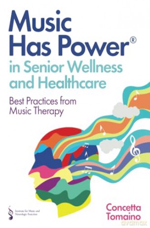 Music Has Power In Senior Wellness - Concetta Tomaino [KSIĄŻKA]