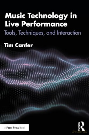 Music Technology In Live Performance - Tim Canfer [KSIĄŻKA]