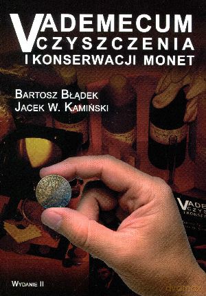 Vademecum czyszczenia i konserwacji monet - Bartosz Błądek, Jacek W. Kamiński [KSIĄŻKA]