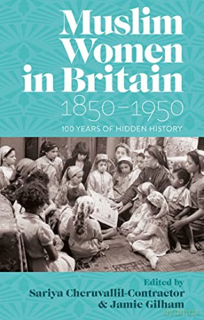 Muslim Women In Britain 1850-1950 - Sariya Cheruvallil [KSIĄŻKA]