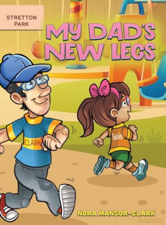 My Dads New Legs - Nora Mansor-Clark [KSIĄŻKA]