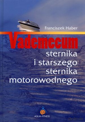 Vademecum sternika i starszego sternika motorowodnego - Franciszek Haber [KSIĄŻKA]