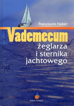 Vademecum żeglarza i sternika jachtowego - Franciszek Haber [KSIĄŻKA]