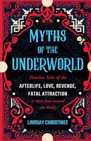 Myths Of The Underworld - Lindsay Christinee [KSIĄŻKA]