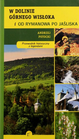 W dolinie Górnego Wisłoka i od Rymanowa po Jaśliska. Przewodnik historyczny z legendami - Andrzej Potocki [KSIĄŻKA]