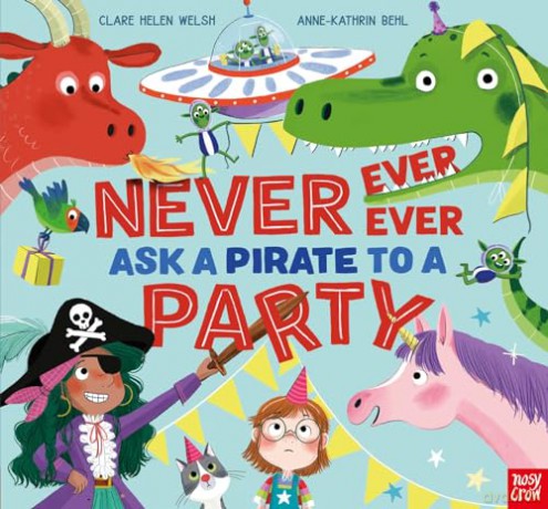 Never Ever Ever Ask A Pirate To A Party - Clare Helen Welsh [KSIĄŻKA]